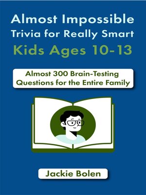 cover image of Almost Impossible Trivia for Really Smart Kids Ages 10-13